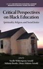 Critical Perspectives on Black Education: Spirituality, Religion and Social Justice (Hc) Cover Image