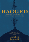 Ragged: Spiritual Disciplines for the Spiritually Exhausted Cover Image