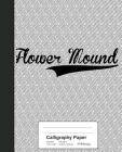 Calligraphy Paper: FLOWER MOUND Notebook By Weezag Cover Image