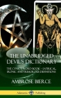 The Unabridged Devil's Dictionary: The Cynic's Word Book - Satirical, Ironic and Humorous Definitions (Hardcover) Cover Image