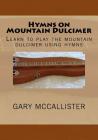 Hymns on Mountain Dulcimer: Learn to play the mountain dulcimer using hymns Cover Image