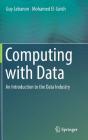 Computing with Data: An Introduction to the Data Industry By Guy Lebanon, Mohamed El-Geish Cover Image