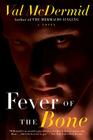 Fever of the Bone: A Novel (Tony Hill and Carol Jordan Series #6) By Val McDermid Cover Image