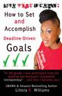Live Your Dream: How to Set and Accomplish Deadline-Driven Goals By Liltera R. Williams Cover Image