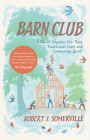 Barn Club: A Tale of Forgotten ELM Trees, Traditional Craft and Community Spirit By Robert Somerville Cover Image