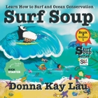 Surf Soup: Learn How to Surf and Ocean Conservation Book 5 Volume 1 Cover Image