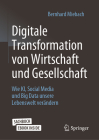 Digitale Transformation Von Wirtschaft Und Gesellschaft: Wie Ki, Social Media Und Big Data Unsere Lebenswelt Verändern By Bernhard Miebach Cover Image