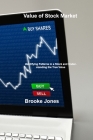 Value of Stock Market: Identifying Patterns in a Stock and Understanding the True Value By Brooke Jones Cover Image