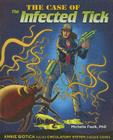 The Case of the Infected Tick (Body System Disease Investigations) By Michelle Faulk Ph. D. Cover Image