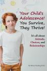 Your Child's Adolescence! You Survive, They Thrive!: It's All about Attitude, Choices, and Relationships By Robert Harding M. Ed Cover Image