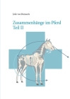 Zusammenhänge im Pferd Teil II By Julie Von Bismarck Cover Image