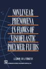Nonlinear Phenomena in Flows of Viscoelastic Polymer Fluids By A. I. Leonov, A. N. Prokunin Cover Image