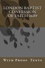 London Baptist Confession of Faith 1689: with Proof Texts Cover Image