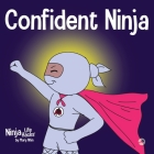 Confident Ninja: A Children's Book About Developing Self Confidence and Self Esteem Cover Image