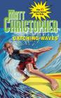 Catching Waves By Matt Christopher Cover Image
