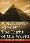 Ancient Egypt: The Light of the World By Gerald Massey Cover Image