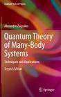 Quantum Theory of Many-Body Systems: Techniques and Applications (Graduate Texts in Physics) By Alexandre Zagoskin Cover Image
