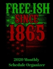 Free.ish Since 1865 2020 Monthly Schedule Organizer: 90 page 2020 monthly calendar for juneteenth black empowerment with goals to do list and notes By Jazzy Smooth Cover Image