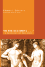 In the Beginning...: A Theology of the Body By Eduardo J. Echeverria, Janet E. Smith (Foreword by) Cover Image