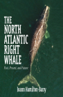 The North Atlantic Right Whale: Past, Present, and Future Cover Image
