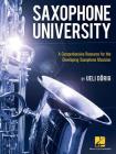 Saxophone University: A Comprehensive Resource for the Developing Saxophone Musician By Ueli Dorig Cover Image