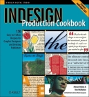 Indesign Production Cookbook: Easy-To-Follow Recipes for Desktop Publishers and Graphic Designers (Cookbooks (O'Reilly)) Cover Image