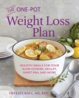 The One-Pot Weight Loss Plan: Healthy Meals for Your Slow Cooker, Skillet, Sheet Pan, and More By Shelley Rael, MS, RDN Cover Image