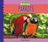 Parrots (Animal Kingdom) By Julie Murray Cover Image
