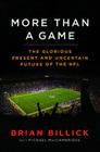 More than a Game: The Glorious Present--and the Uncertain Future--of the NFL By Brian Billick, Michael MacCambridge Cover Image