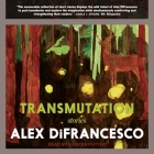 Transmutation: Stories By Alex Difrancesco, Kirsten Potter (Read by) Cover Image