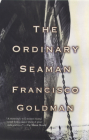 The Ordinary Seaman By Francisco Goldman Cover Image