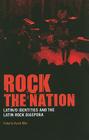 Rock the Nation: Latin/O Identities and the Latin Rock Diaspora By Roberto Avant-Mier Cover Image