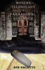 Modern Technology and Paranormal Research By Rob Gallitto Cover Image