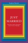 Just Married: Same-Sex Couples, Monogamy, and the Future of Marriage By Stephen Macedo Cover Image