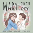 Mary, Did You Know? By Ricardo Souza (Illustrator), Mark Lowry (Contribution by), Mark Restaino Cover Image