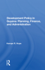Development Policy in Guyana: Planning, Finance, and Administration Cover Image