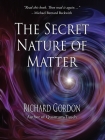 The Secret Nature of Matter By Richard Gordon Cover Image