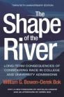 The Shape of the River: Long-Term Consequences of Considering Race in College and University Admissions Twentieth Anniversary Edition Cover Image