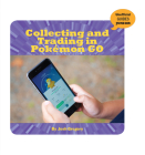 Collecting and Trading in Pokémon Go (21st Century Skills Innovation Library: Unofficial Guides Ju) By Josh Gregory Cover Image