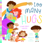Too Many Hugs: A Book about Consent By Yvonne Pearson, Maria Burobkina (Illustrator) Cover Image