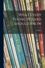 What Every Young Wizard Should Know By Cal Roy Cover Image