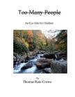 Too Many People: An Eco-Tale for Children By Thomas Rain Crowe Cover Image