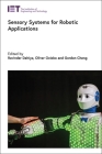 Sensory Systems for Robotic Applications (Control) By Ravinder Dahiya (Editor), Oliver Ozioko (Editor), Gordon Cheng (Editor) Cover Image