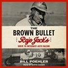 The Brown Bullet: Rajo Jack's Drive to Integrate Auto Racing Cover Image