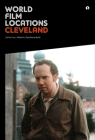 World Film Locations: Cleveland By Alberto Zambenedetti (Editor) Cover Image