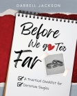Before We Go Too Far: A Practical Checklist for Christian Singles By Darrell Jackson, Joseph T. Chinn (Contribution by) Cover Image