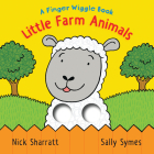 Little Farm Animals: A Finger Wiggle Book (Finger Wiggle Books) By Sally Symes, Nick Sharratt (Illustrator) Cover Image