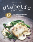 Diabetic Recipes: 50 Easy and Delicious Recipes for Diabetics By Julia Chiles Cover Image