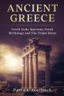 Ancient Greece: Greek Gods, Spartans, Greek Mythology and The Trojan Horse By Patrick Auerbach Cover Image