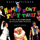 Homey Don't Play That! Lib/E: The Story of in Living Color and the Black Comedy Revolution Cover Image